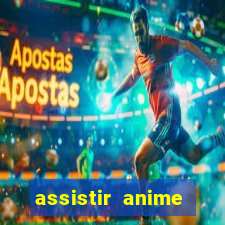 assistir anime online dublado